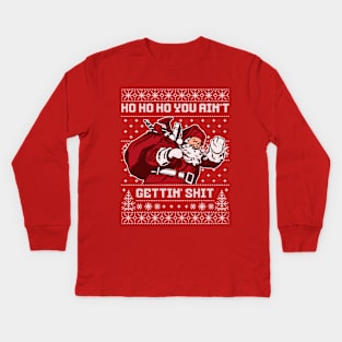 Ho ho ho you ain't gettin' shit Kids Long Sleeve T-Shirt